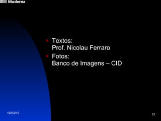 Textos:  Prof. Nicolau Ferraro Fotos: Banco de Imagens – CID 