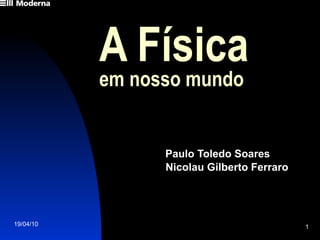 A Física   em nosso mundo Paulo Toledo Soares Nicolau Gilberto Ferraro 