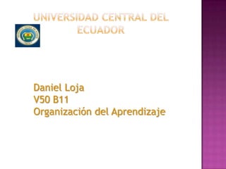 Daniel Loja
V50 B11
Organización del Aprendizaje
 