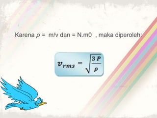 Karena ρ = m/v dan = N.m0 , maka diperoleh: 
 