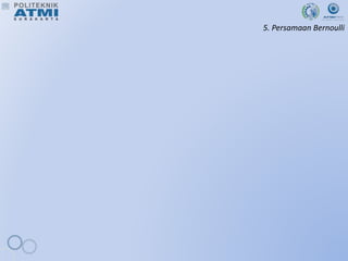 5. Persamaan Bernoulli
 