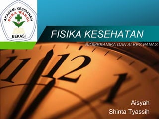 Company
LOGO FISIKA KESEHATAN
Aisyah
Shinta Tyassih
BIOMEKANIKA DAN ALKES PANAS
 