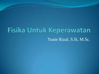 Yusie Rizal, S.Si, M.Sc.
 