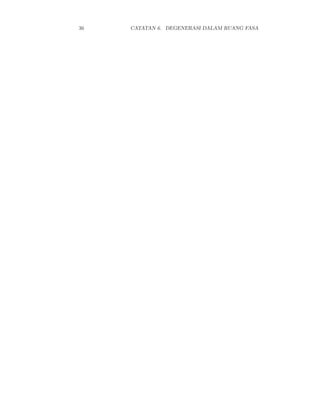 36 CATATAN 6. DEGENERASI DALAM RUANG FASA
 