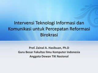 Intervensi Teknologi Informasi dan Komunikasi untuk PercepatanReformasi Birokrasi  