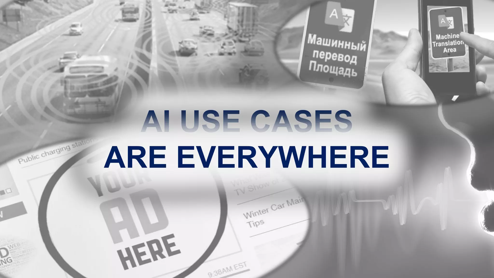 AI USE CASES
ARE EVERYWHERE
 