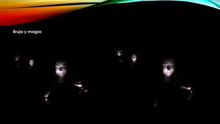 Bruja y magas
 