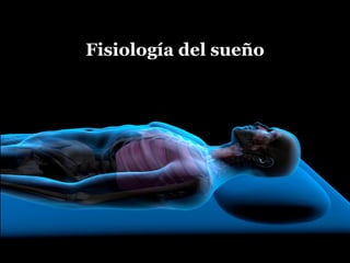 Fisiología del sueño
 