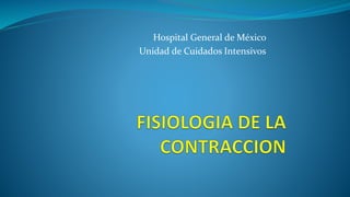 Hospital General de México
Unidad de Cuidados Intensivos
 