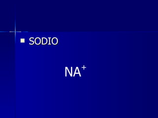 SODIO NA + 