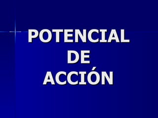 POTENCIAL DE ACCIÓN 