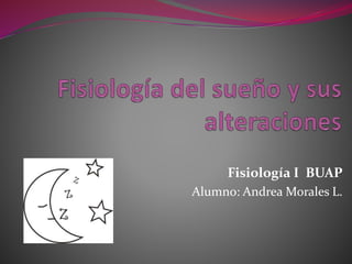 Fisiología I BUAP
Alumno: Andrea Morales L.
 