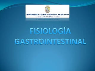 FISIOLOGÍA GASTROINTESTINAL  