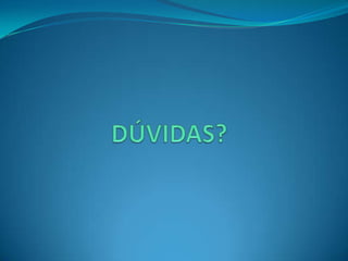  DÚVIDAS?