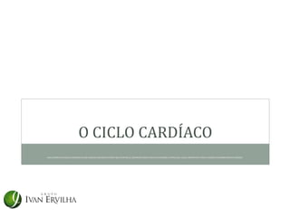 O CICLO CARDÍACO
ESSA DIVISÃO DO MÚSCULO CARDÍACO EM DOIS SINCÍCIOS FUNCIONAIS PERMITE QUE OS ÁTRIOS SE CONTRAIAM POUCO ANTES DA CONTRAÇÃO VENTRICULAR, O QUE É IMPORTANTE PARA A EFICIÊNCIA DO BOMBEAMENTO CARDÍACO.
 