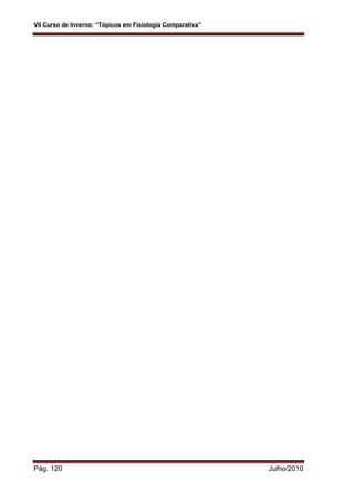 VII Curso de Inverno: “Tópicos em Fisiologia Comparativa”
Pág. 120 Julho/2010
 