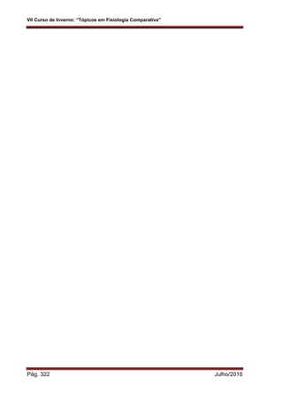 VII Curso de Inverno: “Tópicos em Fisiologia Comparativa”
Pág. 322 Julho/2010
 