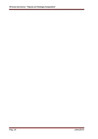 VII Curso de Inverno: “Tópicos em Fisiologia Comparativa”
Pág. 24 Julho/2010
 