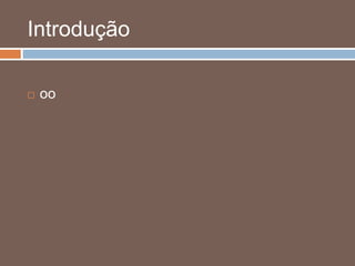 Introdução
 oo
 