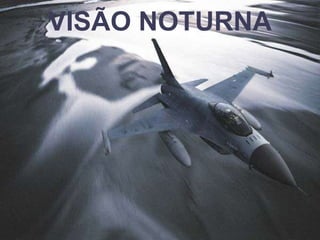 VISÃO NOTURNA 