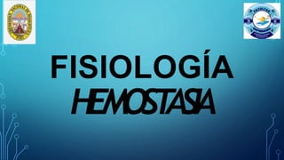 FISIOLOGÍA
HEMOST
ASIA
 