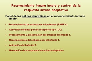 Reconocimiento inmune innato y control de la respuesta inmune adaptativa <ul><li>Papel de las  células dendríticas  en el ...
