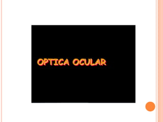 OPTICA OCULAR
 