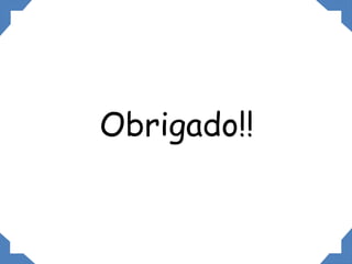 Obrigado!!
 
