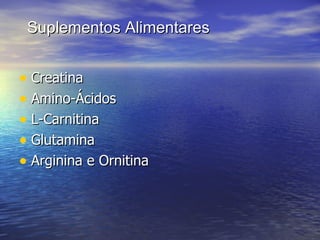 Suplementos Alimentares Creatina Amino-Ácidos L-Carnitina Glutamina Arginina e Ornitina 