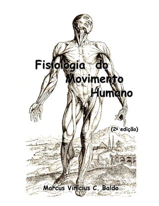 Fisiologia do
Movimento
Humano
(2a edição)

Marcus Vinícius C. Baldo

 