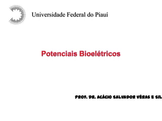 Universidade Federal do Piauí




                Prof. Dr. Acácio Salvador Véras e Sil
 
