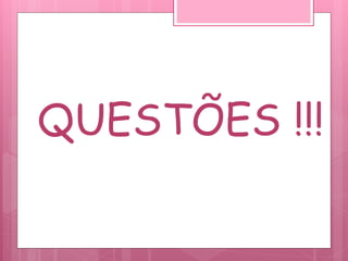 QUESTÕES !!!
 