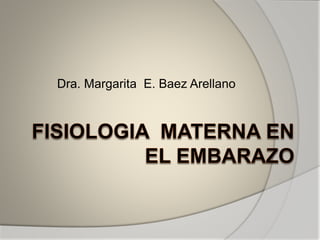 Dra. Margarita E. Baez Arellano
 