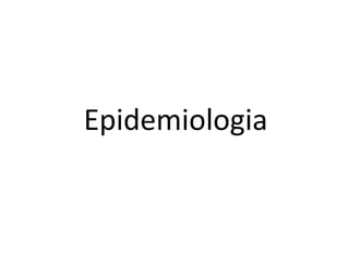 Epidemiologia
 
