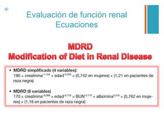 +
Evaluación de función renal
Ecuaciones
 