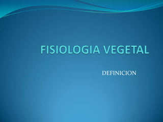 FISIOLOGIA VEGETAL DEFINICION 