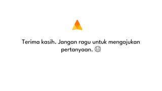 Terima kasih. Jangan ragu untuk mengajukan
pertanyaan. 😄
 