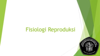 Fisiologi Reproduksi

 