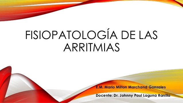 Fisiopatología de las arritmias Fisiopatología de las arritmias