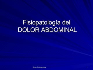 Fisiopatología del  DOLOR ABDOMINAL 