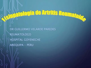 DR GUILLERMO VELARDE PAREDES
REUMATOLOGO
HOSPITAL GOYENECHE
AREQUIPA - PERU
 