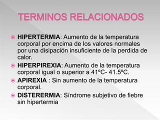 FISIOPATOLOGIA DE LA FIEBRe, todo sobre la fiebre y su mecanismo PPT
