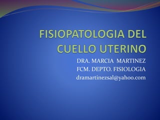 DRA. MARCIA MARTINEZ
FCM. DEPTO. FISIOLOGIA
dramartinezsal@yahoo.com
 