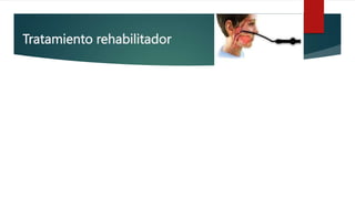 Tratamiento rehabilitador
 