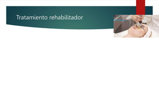 Tratamiento rehabilitador
 