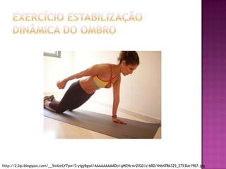 Exercício estabilização dinâmica do ombrohttp://2.bp.blogspot.com/__5mIzeLY7pw/S-yigy8gssI/AAAAAAAAADo/qMENcwr2lG0/s1600/4464786325_2753be1967.jpg