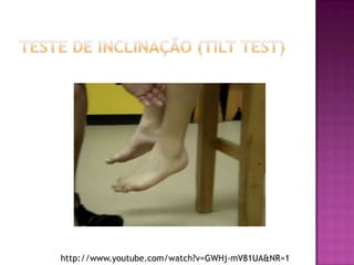 Teste de Inclinação (tilttest)http://www.youtube.com/watch?v=GWHj-mV81UA&NR=1