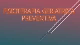 Fisioterapia geriatrica preventiva info