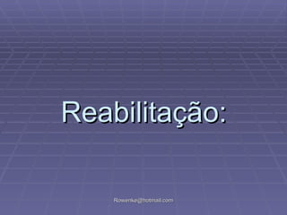 Reabilitação: 
