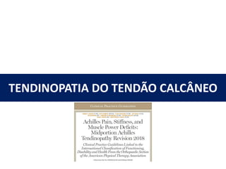 TENDINOPATIA DO TENDÃO CALCÂNEO
 